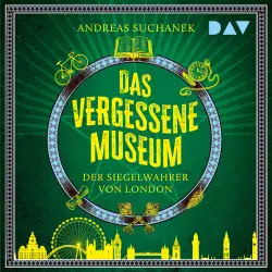 Cover - Andreas Suchanek - Das vergessene Museum - Der Siegelwahrer von London