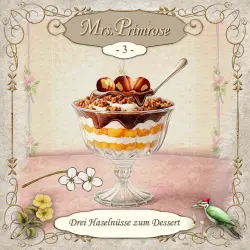 Cover - Mrs. Primrose - Folge 3 - Drei Haselnüsse zum Dessert