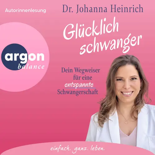 Cover - Dr. Johanna Heinrich - Glücklich schwanger - Dein Wegweiser für eine entspannte Schwangerschaft