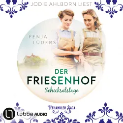 Cover - Fenja Lüders - Die Teehändler-Saga - Teil 2 - Der Friesenhof - Schicksalstage