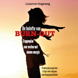 Cover - Lusanne Hogeweg - De belofte van burn-out - Stappenplan voor werken met nieuwe energie - Praktische inspiratie & tips voor omgaan met hoogsensitiviteit