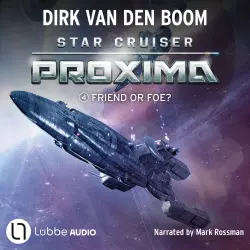 Cover - Dirk van den Boom - Friend or Foe? - Star Cruiser Proxima, Episode 4