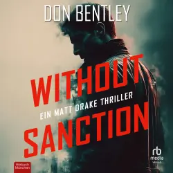 Cover - Don Bentley - Matt Drake - Ein MATT DRAKE-Thriller - Band 1 - Without Sanction