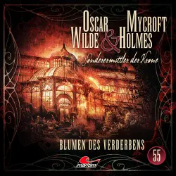 Cover - Oscar Wilde & Mycroft Holmes - Folge 55 - Blumen des Verderbens