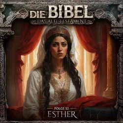 Cover - Die Bibel - Folge 32 - Esther