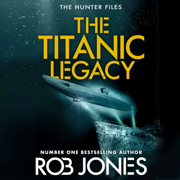 Cover von Rob Jones - The Titanic Legacy - The Hunter Files, Book 3