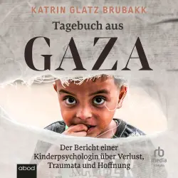 Cover - Katrin Glatz Brubakk - Tagebuch aus Gaza - Der Bericht einer Kinderpsychologin über Verlust, Traumata und Hoffnung