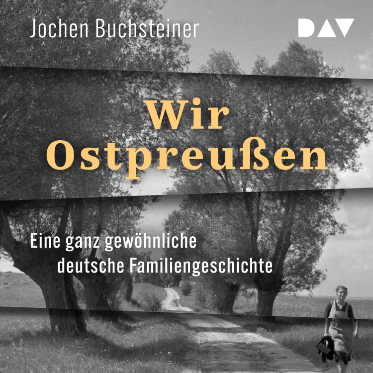 Cover von Jochen Buchsteiner - Wir Ostpreußen. Eine ganz gewöhnliche deutsche Familiengeschichte