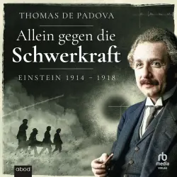 Cover - Thomas de Padova - Allein gegen die Schwerkraft - Einstein 1914-1918