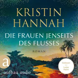 Cover - Kristin Hannah - Die Frauen jenseits des Flusses