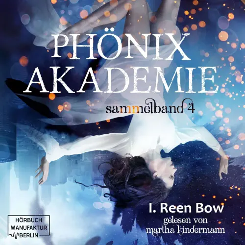 Cover von I. Reen Bow - Phönixakademie - Band 4 - Sammelband 4