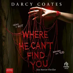 Cover - Darcy Coates - Where He Can't Find You - Ein Horror-Thriller