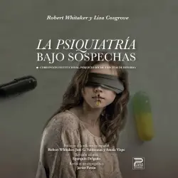 Cover - Robert Whitaker - La psiquiatría bajo sospechas