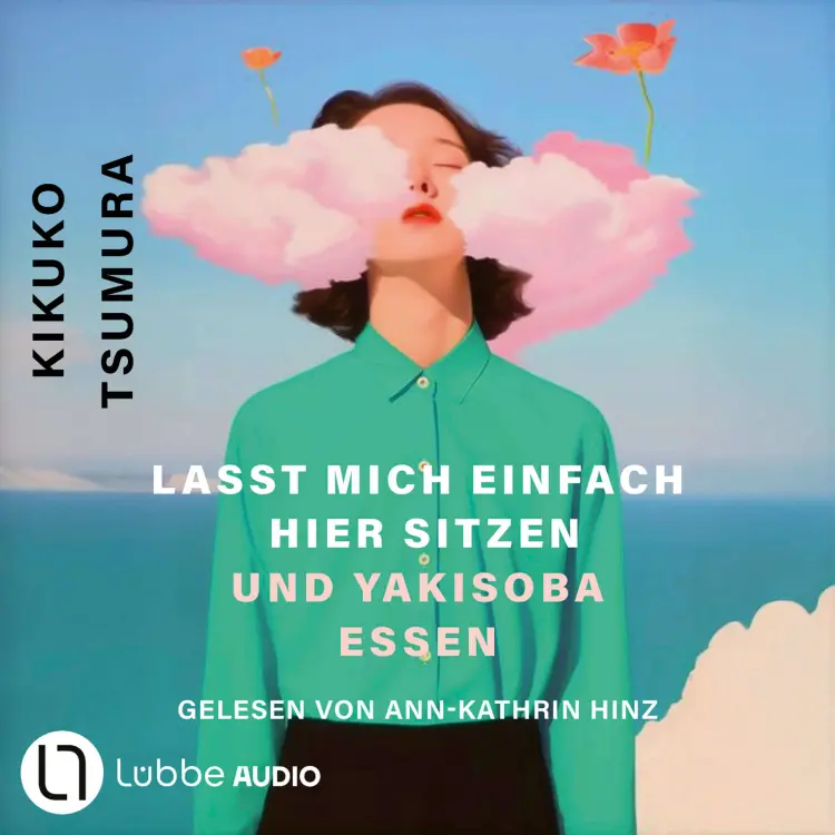 Cover von Kikuko Tsumura - Lasst mich einfach hier sitzen und Yakisoba essen