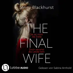 Cover - Jenny Blackhurst - The Final Wife - Sie ist nicht die Erste. Doch sie wird die Letzte sein