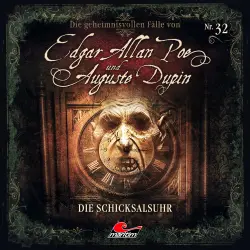 Cover - Edgar Allan Poe & Auguste Dupin - Folge 32 - Die Schicksalsuhr