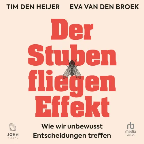 Cover von Eva van den Broek - Der Stubenfliegen-Effekt - Wie wir unbewusst Entscheidungen treffen