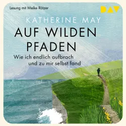 Cover - Katherine May - Auf wilden Pfaden. Wie ich aufbrach und endlich zu mir selbst fand