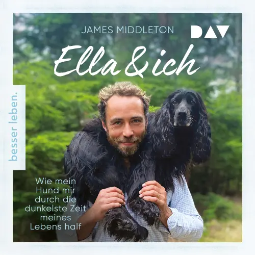Cover von James Middleton - Ella und ich. Wie mein Hund mir durch die dunkelste Zeit meines Lebens half