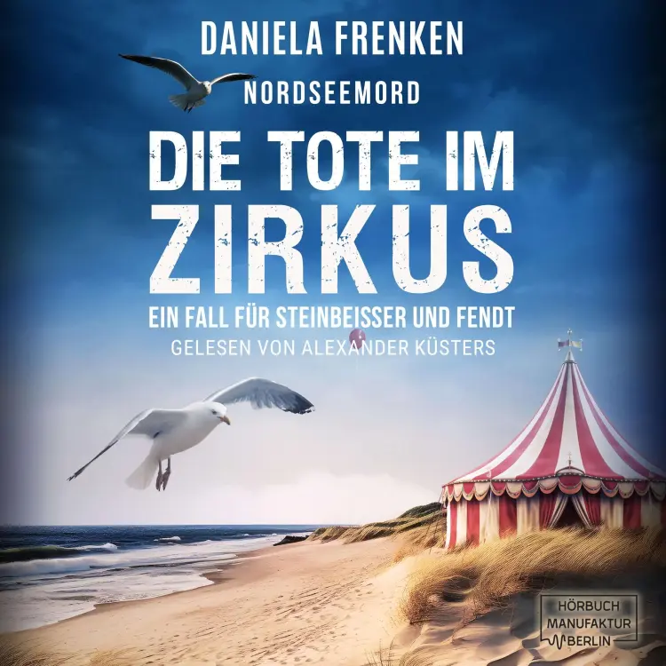 Cover von Daniela Frenken - Steinbeisser und Fendt - Band 6 - Nordseemord - Die Tote im Zirkus