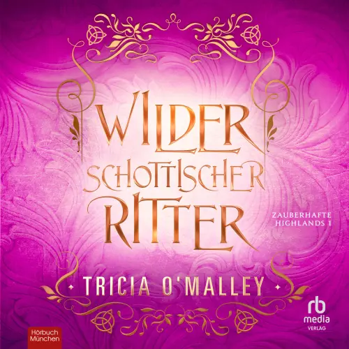 Cover von Tricia O&#39;Malley - Zauberhafte Highlands - Zauberhafte Highlands Serie Band 1 - Band 1 - Wilder schottischer Ritter