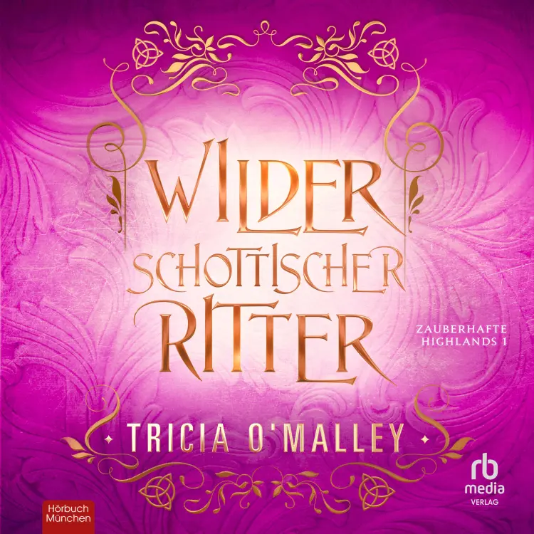 Cover von Tricia O&#39;Malley - Zauberhafte Highlands - Zauberhafte Highlands Serie Band 1 - Band 1 - Wilder schottischer Ritter
