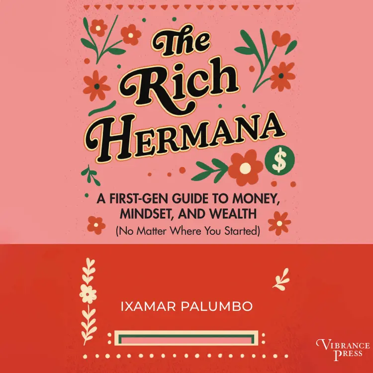 Cover von Ixamar Palumbo - The Rich Hermana - A First-Gen Guide to Money, Mindset, and Wealth (No Matter Where You Started)