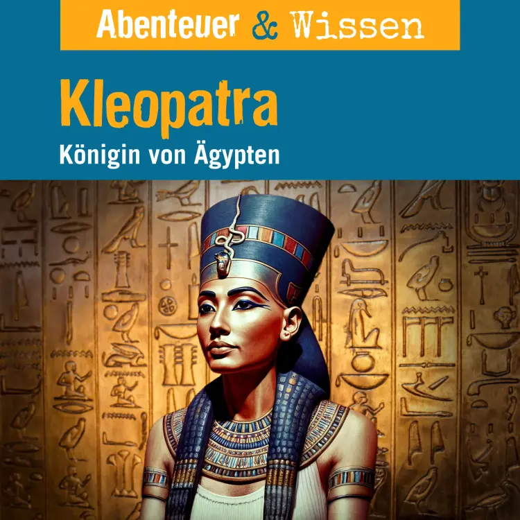 Cover von Abenteuer & Wissen - Kleopatra - Königin von Ägypten