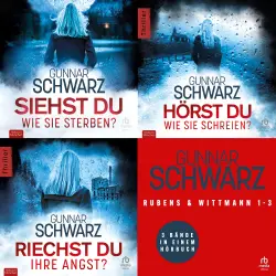 Cover - Gunnar Schwarz - Rubens & Wittmann - Siehst du, wie sie sterben?, Hörst du, wie sie schreien?, Riechst du ihre Angst? - Rubens und Wittmann - Thriller-Sammelband 1-3