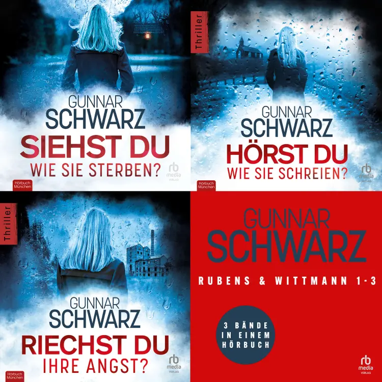 Cover von Gunnar Schwarz - Rubens & Wittmann - Siehst du, wie sie sterben?, Hörst du, wie sie schreien?, Riechst du ihre Angst? - Rubens und Wittmann - Thriller-Sammelband 1-3
