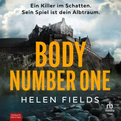 Cover - Helen Fields - Body Number One - Ein Killer im Schatten. Sein Spiel ist dein Albtraum. Thriller