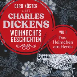 Cover - Gerd Köster - Gerd Köster liest Charles Dickens Weihnachtsgeschichten - Vol 1 - Das Heimchen am Herde