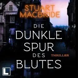 Cover - Stuart MacBride - Detective Sergeant Logan McRae - Band 12 - Die dunkle Spur des Blutes