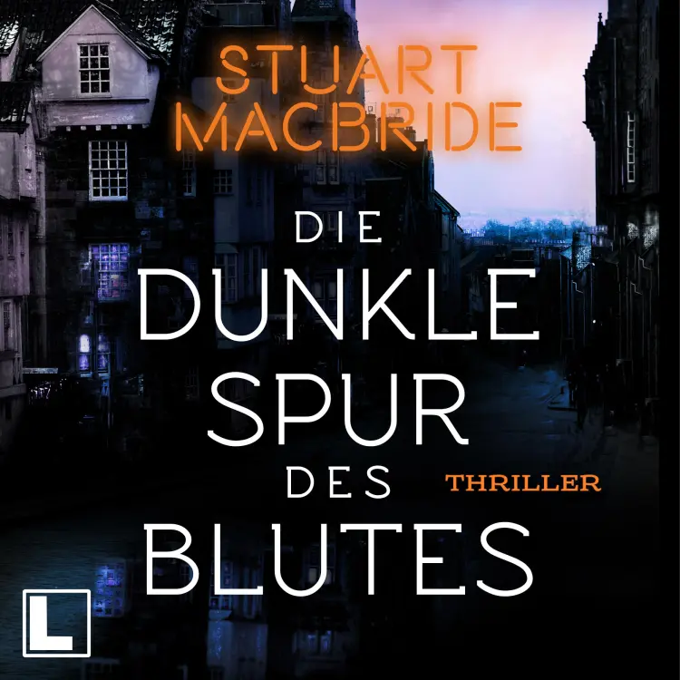 Cover von Stuart MacBride - Detective Sergeant Logan McRae - Band 12 - Die dunkle Spur des Blutes