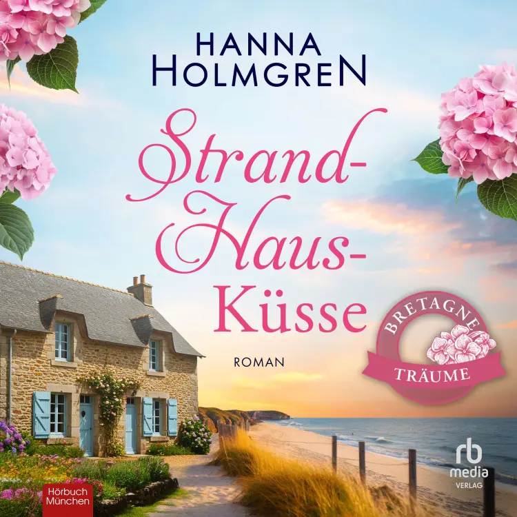 Cover von Hanna Holmgren - Bretagne-Träume - Band 2 - StrandHausKüsse
