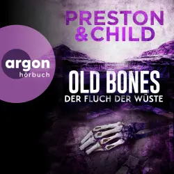 Cover - Douglas Preston - Ein Fall für Nora Kelly und Corrie Swanson - Band 5 - Old Bones - Der Fluch der Wüste