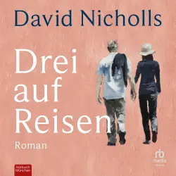 Cover - David Nicholls - Drei auf Reisen - Roman