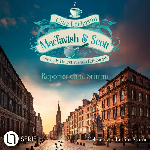 Cover von Gitta Edelmann - MacTavish & Scott - Die Lady Detectives von Edinburgh - Folge 17 - Reporter ohne Stimme