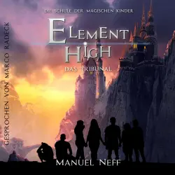 Cover - Manuel Neff - Element High - Die Schule der magischen Kinder - Band 3 - Das Tribunal