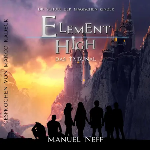 Cover von Manuel Neff - Element High - Die Schule der magischen Kinder - Band 3 - Das Tribunal