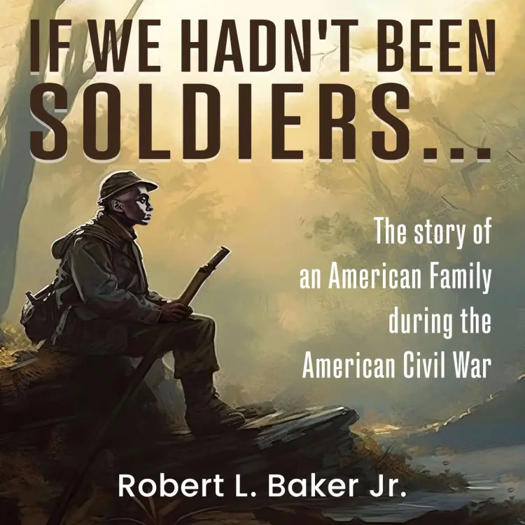 Cover von Robert L. Baker Jr. - If We Hadn't Been Soldiers...