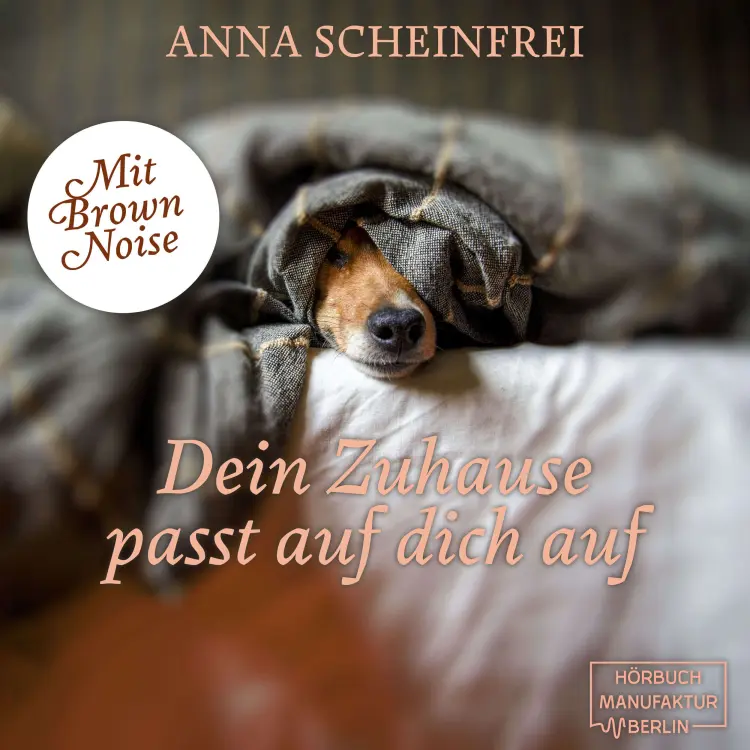 Cover von Anna Scheinfrei - DogCalm - Beruhigende Geschichten für Hunde - Brown Noise - Eine beruhigende Hundemeditation aus der Serie DogCalm - Band 2 - Dein Zuhause passt auf dich auf