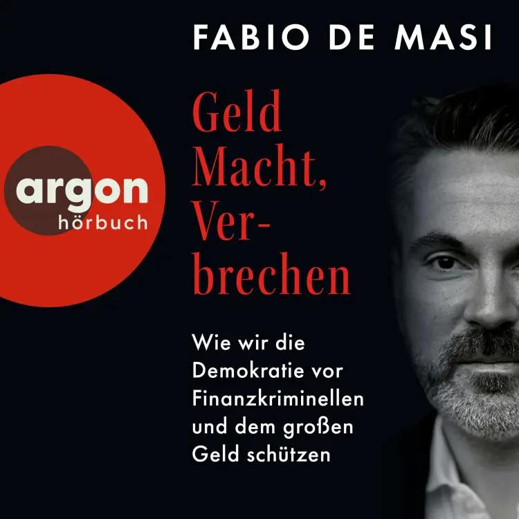 Cover von Fabio De Masi - Geld, Macht, Verbrechen - Wie wir die Demokratie vor Finanzkriminellen und dem großen Geld schützen