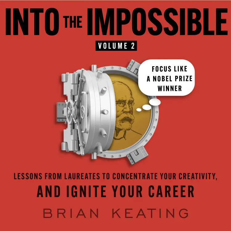 Cover von Brian Keating - Focus Like a Nobel Prize Winner - Into the Impossible, Volume 2