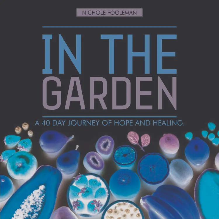 Cover von Nichole Fogleman - In the Garden - A 40-Day Journey of Hope and Healing