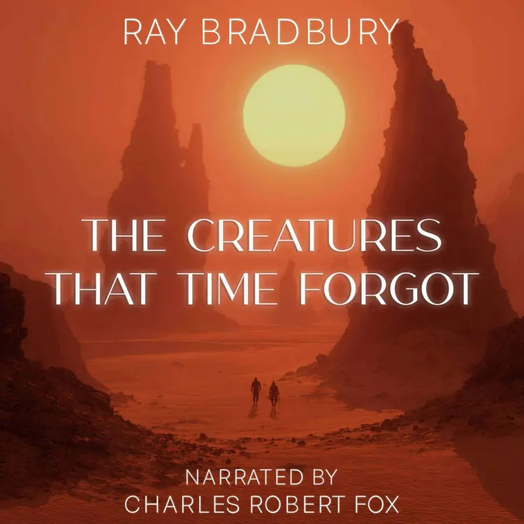 Cover von Ray Bradbury - The Creatures that Time Forgot