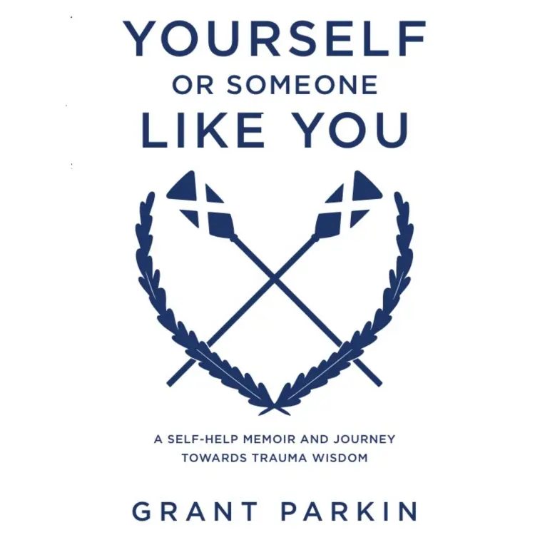 Cover von Grant Parkin - Yourself or Someone Like You - A Self-Help Memoir and Journey Towards Trauma Wisdom