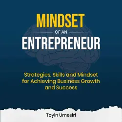 Cover - Toyin Umesiri - Mindset of an Entrepreneur - Strategies, Skills, and Mindset for Achieving Business Growth and Success