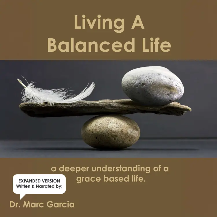 Cover von Dr. Marc Garcia - Living A Balanced Life - A Deeper Understanding of Grace-Based Living
