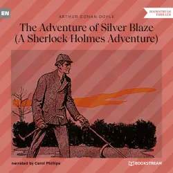 Cover - Sir Arthur Conan Doyle - The Adventure of Silver Blaze - A Sherlock Holmes Adventure